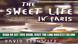 [FREE] EBOOK The Sweet Life in Paris: Delicious Adventures in the World s Most Glorious - and