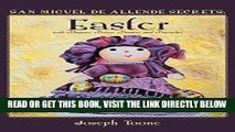 [FREE] EBOOK San Miguel de Allende Secrets: Easter with Plagues, Prison, PiÃ±atas and Popsicles