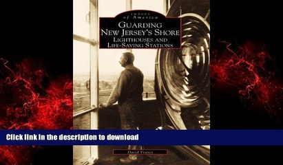 READ PDF Guarding New Jersey s Shore: Lighthouses and Life-Saving Stations (NJ) (Images of