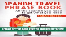 [READ] EBOOK SPANISH TRAVEL PHRASE BOOK: All the Spanish you need to get what you need BEST