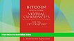 Big Deals  Bitcoin and Other Virtual Currencies for the 21st Century  Full Read Most Wanted
