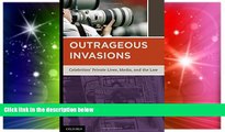 Must Have  Outrageous Invasions: Celebrities  Private Lives, Media, and the Law  Premium PDF Full