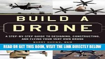 [FREE] EBOOK Build a Drone: A Step-by-Step Guide to Designing, Constructing, and Flying Your Very