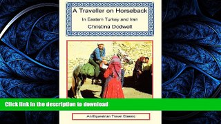 FAVORITE BOOK  A Traveller on Horseback in Eastern Turkey and Iran FULL ONLINE