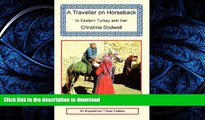 FAVORITE BOOK  A Traveller on Horseback in Eastern Turkey and Iran FULL ONLINE