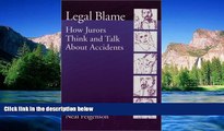 Must Have  Legal Blame: How Jurors Think and Talk about Accidents (Law and Public Policy)  READ