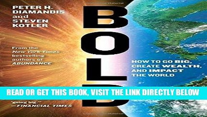 [FREE] EBOOK Bold: How to Go Big, Create Wealth and Impact the World BEST COLLECTION