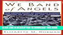 Read Now We Band of Angels: The Untold Story of American Nurses Trapped on Bataan by the Japanese