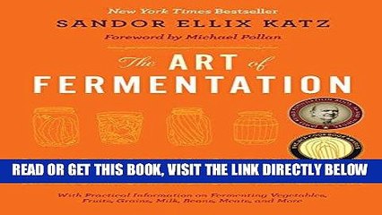 Read Now The Art of Fermentation: An In-Depth Exploration of Essential Concepts and Processes from