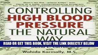 Read Now Controlling High Blood Pressure the Natural Way: Don t Let the 
