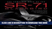 Read Now The Complete Book of the SR-71 Blackbird: The Illustrated Profile of Every Aircraft,