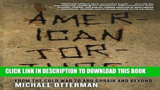 Read Now American Torture: From the Cold War to Abu Ghraib and Beyond Download Online