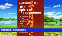 Big Deals  The Spirit of Independence: A Primer for Korean Modernization and Reform  Full Ebooks