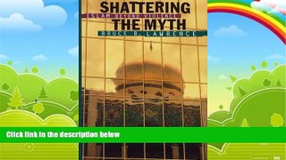 Books to Read  Shattering the Myth: Islam Beyond Violence  Full Ebooks Most Wanted