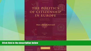 Big Deals  The Politics of Citizenship in Europe  Full Read Best Seller