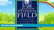 Big Deals  Justice Stephen Field: Shaping Liberty from the Gold Rush to the Gilded Age  Full