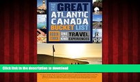 READ THE NEW BOOK The Great Atlantic Canada Bucket List: One-of-a-Kind Travel Experiences (The