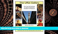 PDF ONLINE The Uffizi Gallery: The Top 30 Paintings to Visit in Florence s Greatest Art Museum