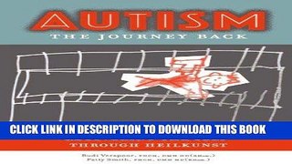 [PDF] Autism: The Journey Back, Recovering the Self Through Heilkunst [Online Books]