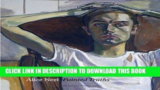 Ebook Alice Neel: Painted Truths (Museum of Fine Arts, Houston) Free Read