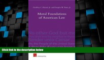 Big Deals  Moral Foundations of American Law: Faith, Virtue and Mores  Full Read Most Wanted