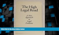 Must Have PDF  The High Legal Road: A New Approach to Legal Problems  Best Seller Books Best Seller