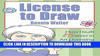 Best Seller License to Draw: How I built a fun career in art licensing and you can too! Free Read