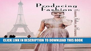 Ebook Producing Fashion: Commerce, Culture, and Consumers (Hagley Perspectives on Business and