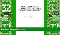 Big Deals  Moral Principles and Medical Practice (The Basis of Medical Jurisprudence)  Full Read