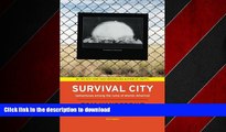 PDF ONLINE Survival City: Adventures Among the Ruins of Atomic America READ NOW PDF ONLINE