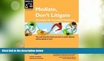 Big Deals  Mediate, Dont Litigate: Strategies for Successful Mediation  Full Read Most Wanted
