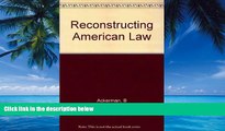 Books to Read  Reconstructing American Law  Full Ebooks Best Seller