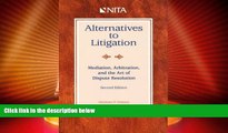 Big Deals  Alternatives to Litigation: Mediation, Arbitration, and the Art of Dispute Resolution