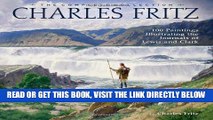 Ebook Charles Fritz, the Complete Collection: 100 Paintings Illustrating the Journals of Lewis and