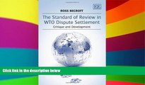 Must Have  The Standard of Review in WTO Dispute Settlement: Critique and Development  READ Ebook