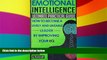 Must Have  Emotional Intelligence: Ultimate Practical Guide: How to Become A Lively And Likeable