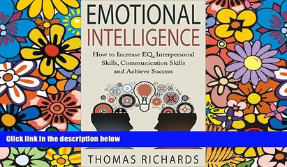 READ FULL  Emotional Intelligence: How to Increase EQ, Interpersonal Skills, Communication Skills