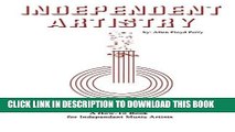 Ebook Independent Artistry: A How-To Book for Independent Music Artists Free Read
