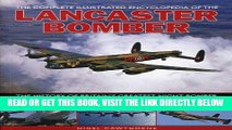 [READ] EBOOK The Complete Illustrated Encyclopedia of the Lancaster Bomber: The history of Britain