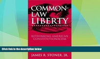 Big Deals  Common-Law Liberty: Rethinking American Constitutionalism  Full Read Best Seller