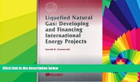 READ FULL  Liquefied Natural Gas: Developing and Financing International Energy Projects
