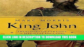 [Free Read] King John: Treachery and Tyranny in Medieval England: The Road to Magna Carta Full