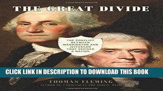 [Free Read] The Great Divide: The Conflict between Washington and Jefferson that Defined a Nation