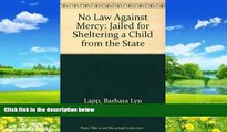 Big Deals  No Law Against Mercy: Jailed for Sheltering a Child from the State  Best Seller Books