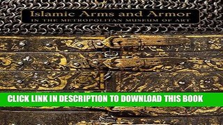 Best Seller Islamic Arms and Armor: in The Metropolitan Museum of Art Free Download