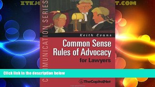 Big Deals  Common Sense Rules of Advocacy for Lawyers: A Practical Guide for Anyone Who Wants to