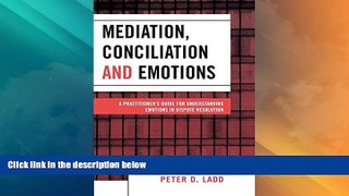 Big Deals  Mediation, Conciliation, and Emotions: A Practitioner s Guide for Understanding