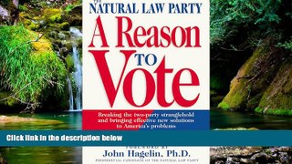 READ FULL  The Natural Law Party: A Reason to Vote: Breaking the Two-Party Stranglehold and