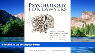 READ FULL  Psychology for Lawyers: Understanding the Human Factors in Negotiation, Litigation and