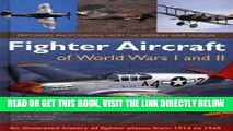 [READ] EBOOK Fighter Aircraft of World Wars I and II: An illustrated history of fighter planes